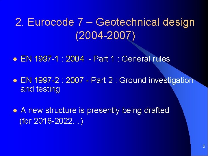 2. Eurocode 7 – Geotechnical design (2004 -2007) l EN 1997 -1 : 2004