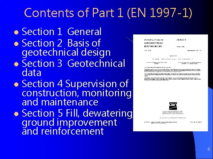 Contents of Part 1 (EN 1997 -1) Section 1 General l Section 2 Basis