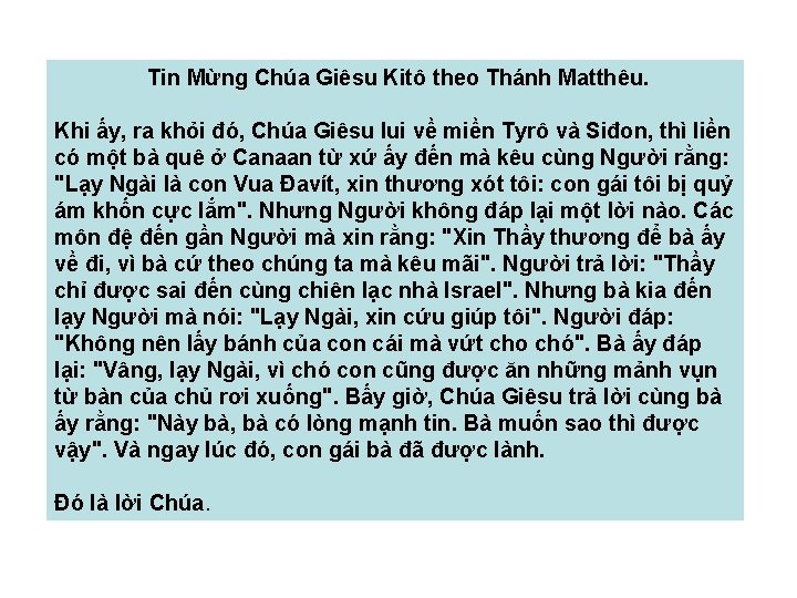 Tin Mừng Chúa Giêsu Kitô theo Thánh Matthêu. Khi ấy, ra khỏi đó, Chúa