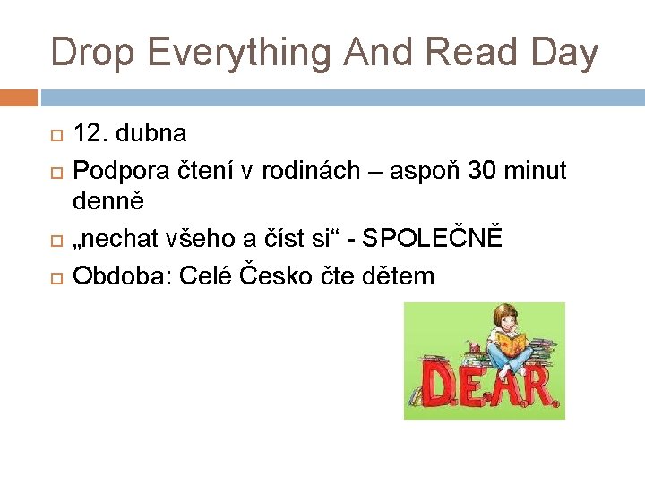 Drop Everything And Read Day 12. dubna Podpora čtení v rodinách – aspoň 30