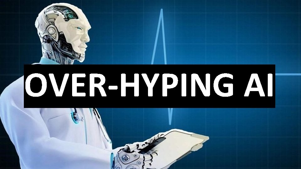 OVER-HYPING AI 