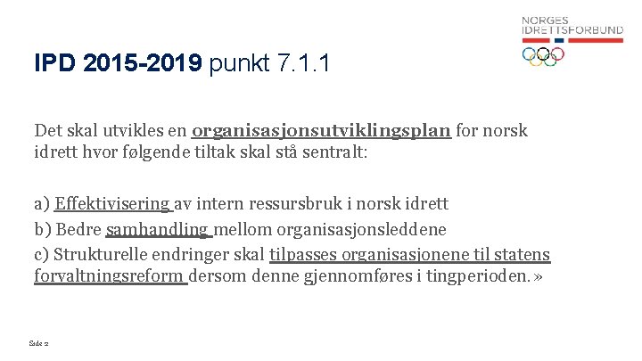 IPD 2015 -2019 punkt 7. 1. 1 Det skal utvikles en organisasjonsutviklingsplan for norsk