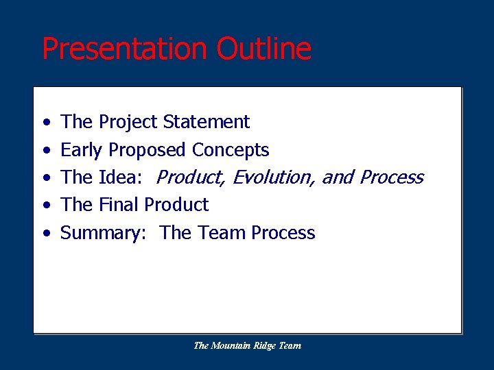 Presentation Outline • • • The Project Statement Early Proposed Concepts The Idea: Product,