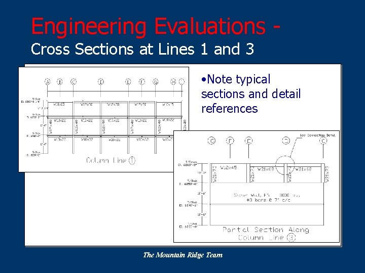 Engineering Evaluations Cross Sections at Lines 1 and 3 • Note typical sections and
