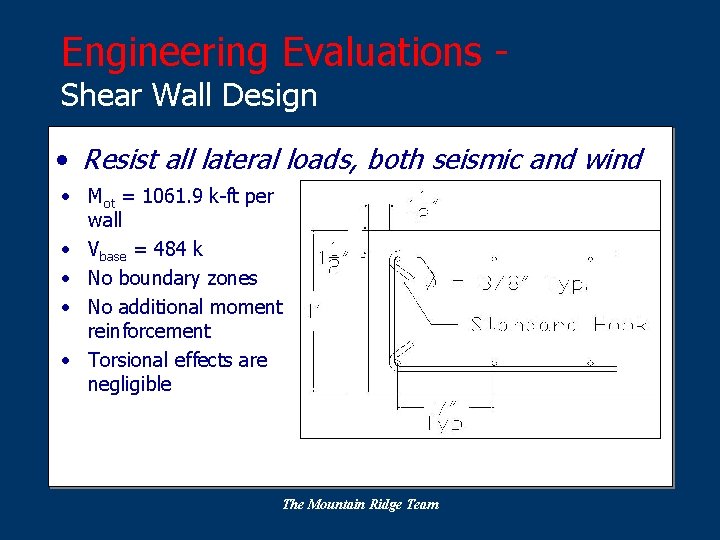 Engineering Evaluations Shear Wall Design • Resist all lateral loads, both seismic and wind