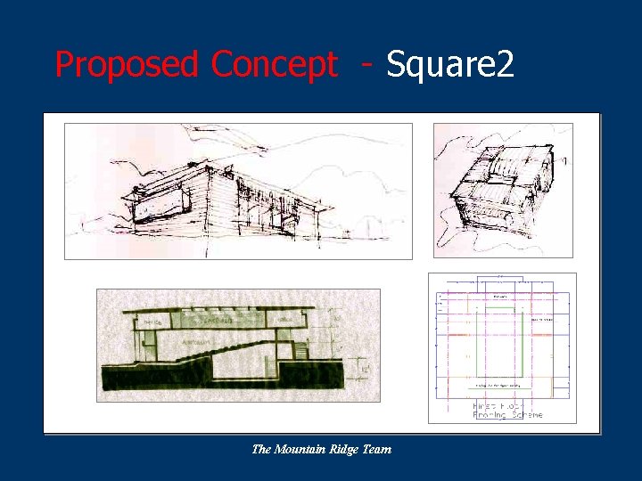 Proposed Concept - Square 2 The Mountain Ridge Team 