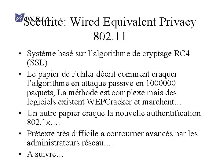 Sécurité: Wired Equivalent Privacy 802. 11 • Système basé sur l’algorithme de cryptage RC