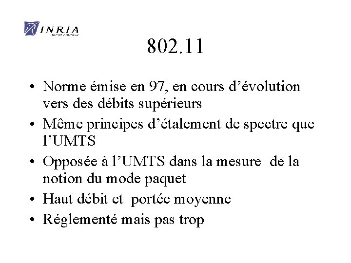 802. 11 • Norme émise en 97, en cours d’évolution vers des débits supérieurs