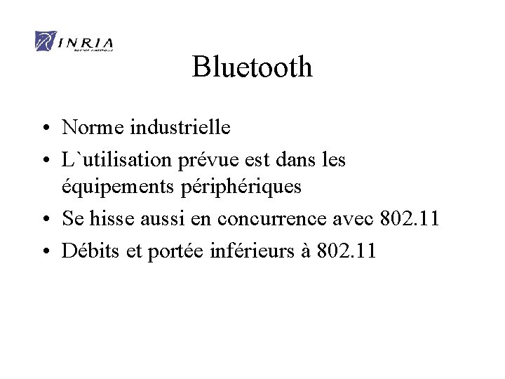 Bluetooth • Norme industrielle • L`utilisation prévue est dans les équipements périphériques • Se