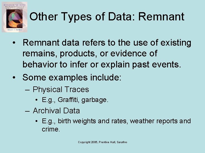 Other Types of Data: Remnant • Remnant data refers to the use of existing