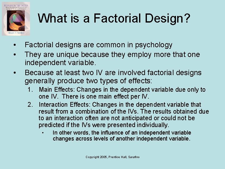 What is a Factorial Design? • • • Factorial designs are common in psychology