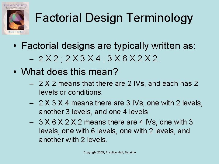 Factorial Design Terminology • Factorial designs are typically written as: – 2 X 2