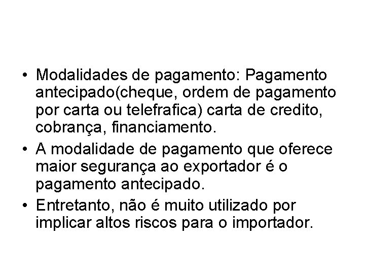  • Modalidades de pagamento: Pagamento antecipado(cheque, ordem de pagamento por carta ou telefrafica)