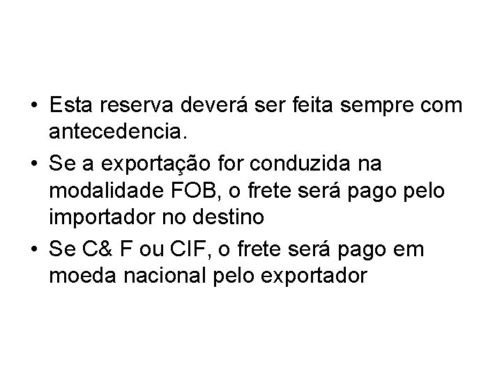  • Esta reserva deverá ser feita sempre com antecedencia. • Se a exportação