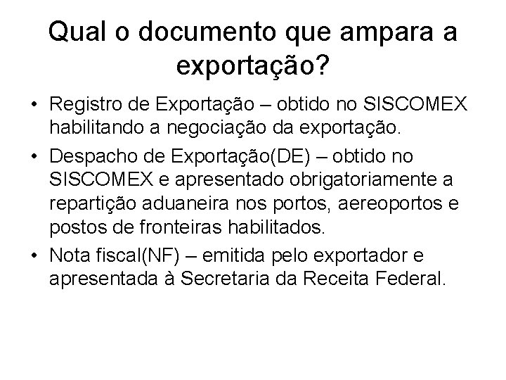 Qual o documento que ampara a exportação? • Registro de Exportação – obtido no