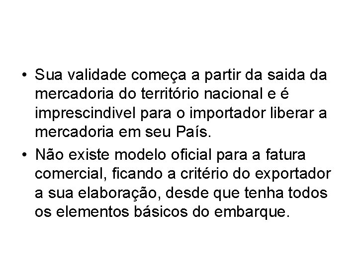  • Sua validade começa a partir da saida da mercadoria do território nacional