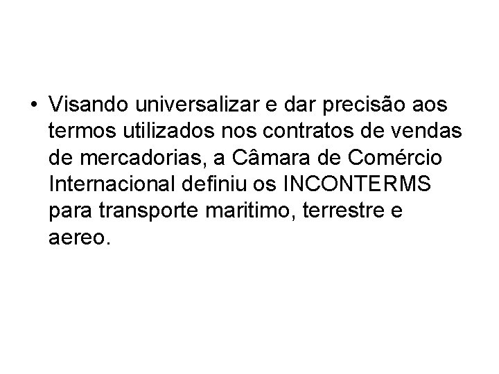  • Visando universalizar e dar precisão aos termos utilizados nos contratos de vendas