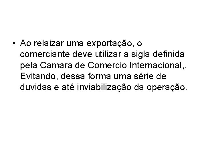  • Ao relaizar uma exportação, o comerciante deve utilizar a sigla definida pela