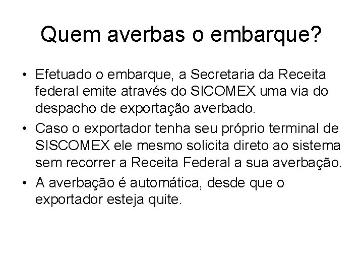 Quem averbas o embarque? • Efetuado o embarque, a Secretaria da Receita federal emite