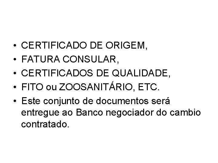  • • • CERTIFICADO DE ORIGEM, FATURA CONSULAR, CERTIFICADOS DE QUALIDADE, FITO ou