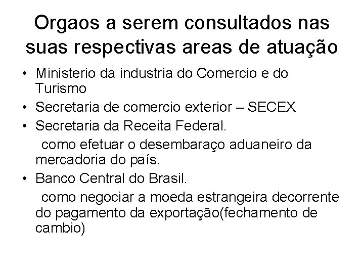 Orgaos a serem consultados nas suas respectivas areas de atuação • Ministerio da industria