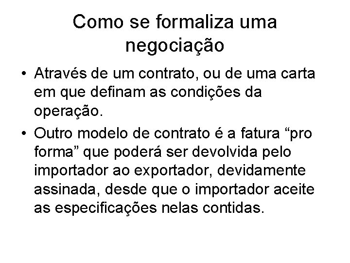 Como se formaliza uma negociação • Através de um contrato, ou de uma carta