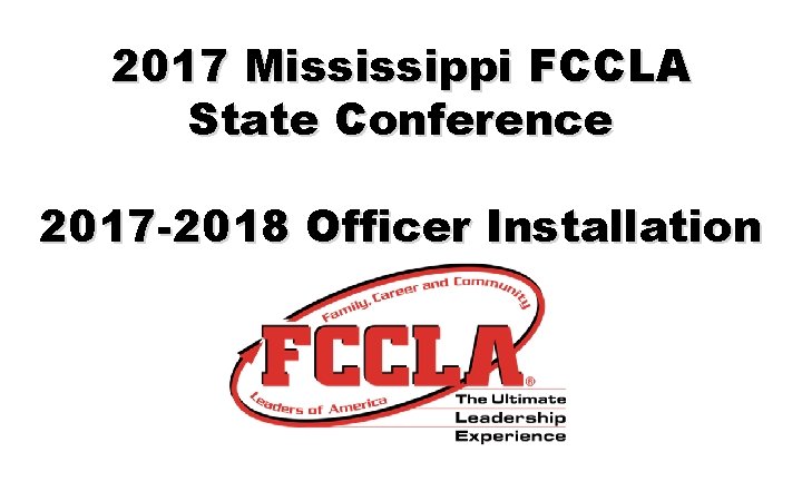 2017 Mississippi FCCLA State Conference 2017 -2018 Officer Installation 