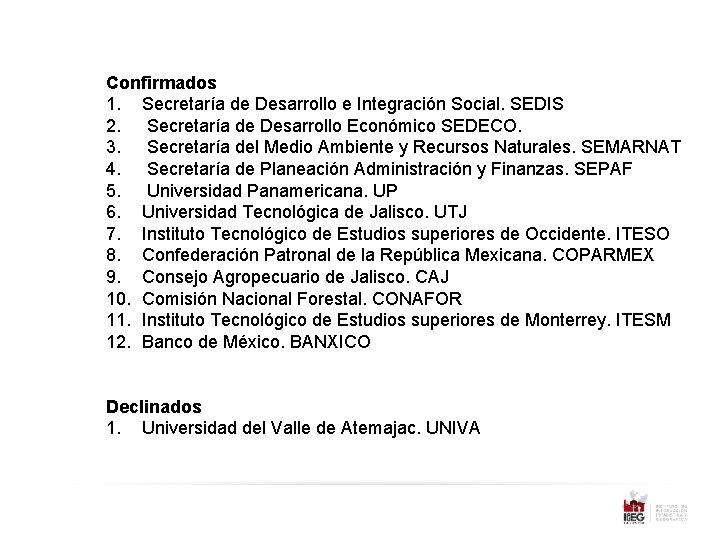 Confirmados 1. Secretaría de Desarrollo e Integración Social. SEDIS 2. Secretaría de Desarrollo Económico