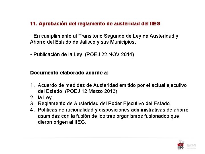 11. Aprobación del reglamento de austeridad del IIEG • En cumplimiento al Transitorio Segundo