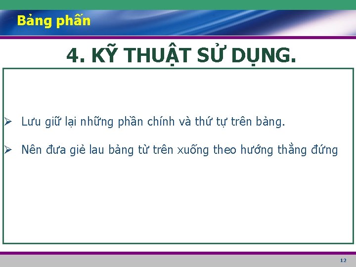 Bảng phấn 4. KỸ THUẬT SỬ DỤNG. Ø Lưu giữ lại những phần chính