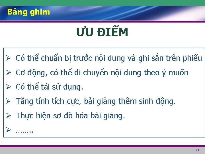 Bảng ghim ƯU ĐIỂM Ø Có thể chuẩn bị trước nội dung và ghi