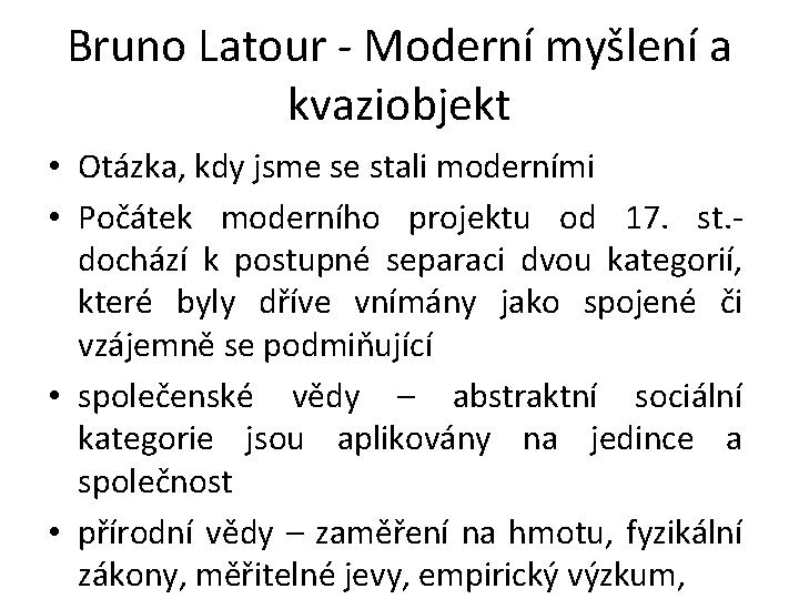 Bruno Latour - Moderní myšlení a kvaziobjekt • Otázka, kdy jsme se stali moderními