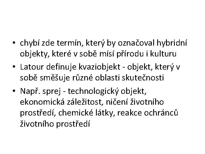  • chybí zde termín, který by označoval hybridní objekty, které v sobě mísí