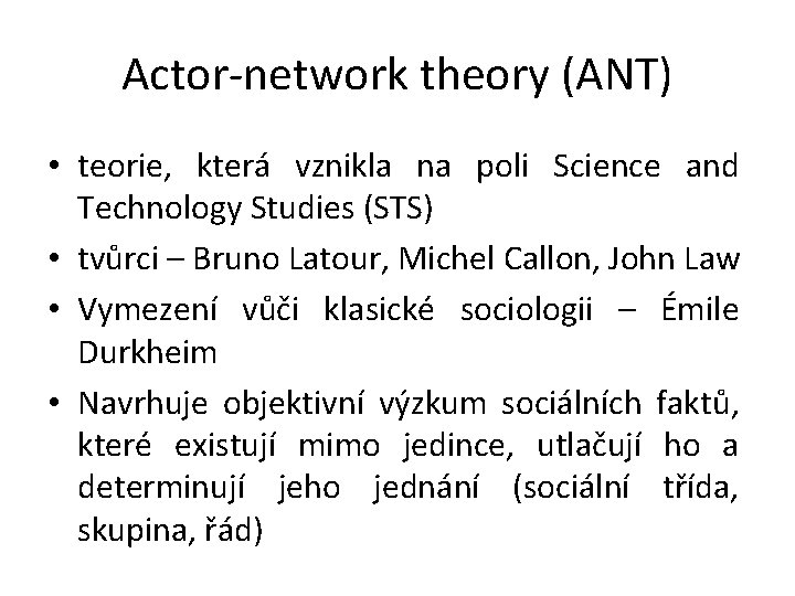 Actor-network theory (ANT) • teorie, která vznikla na poli Science and Technology Studies (STS)