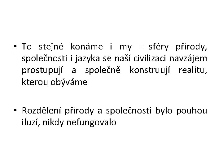  • To stejné konáme i my - sféry přírody, společnosti i jazyka se