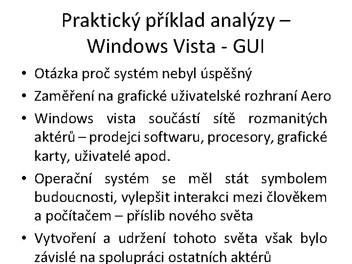 Praktický příklad analýzy – Windows Vista - GUI • Otázka proč systém nebyl úspěšný