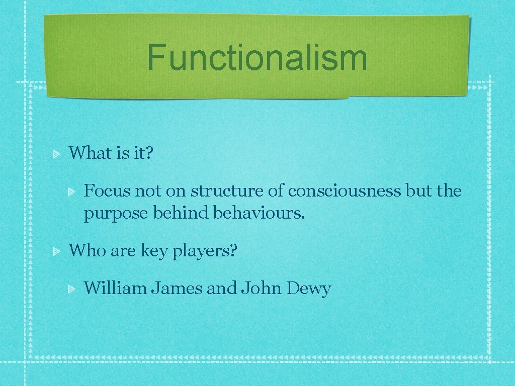 Functionalism What is it? Focus not on structure of consciousness but the purpose behind