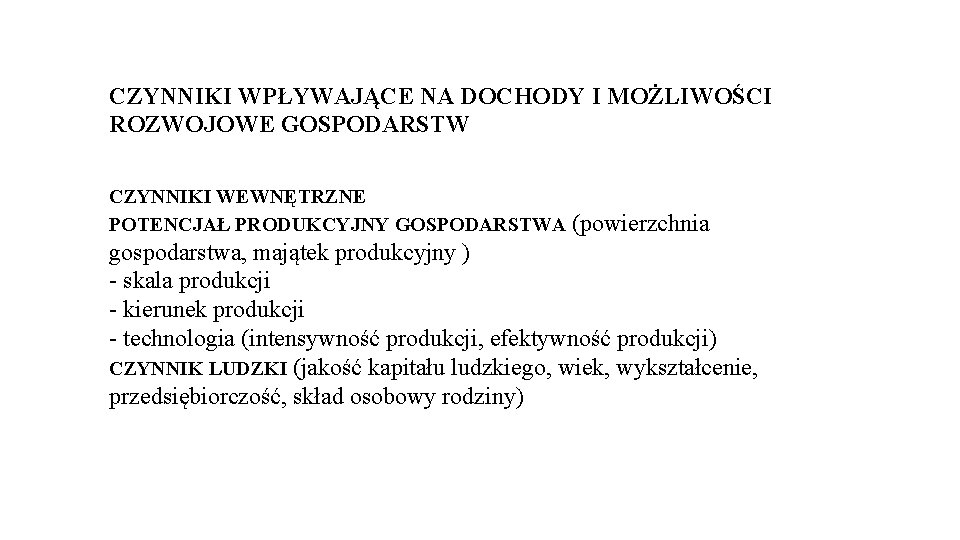 CZYNNIKI WPŁYWAJĄCE NA DOCHODY I MOŻLIWOŚCI ROZWOJOWE GOSPODARSTW CZYNNIKI WEWNĘTRZNE POTENCJAŁ PRODUKCYJNY GOSPODARSTWA (powierzchnia