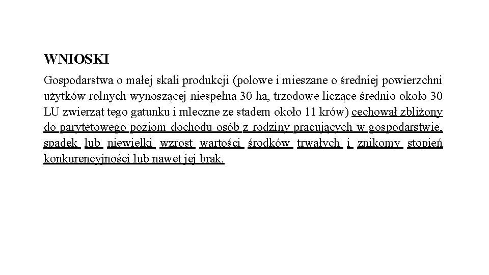 WNIOSKI Gospodarstwa o małej skali produkcji (polowe i mieszane o średniej powierzchni użytków rolnych