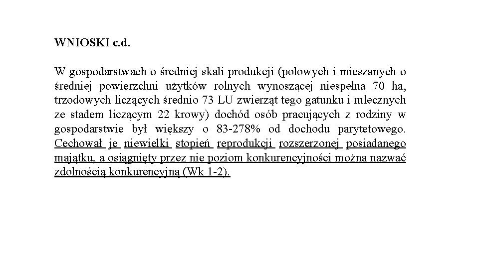 WNIOSKI c. d. W gospodarstwach o średniej skali produkcji (polowych i mieszanych o średniej