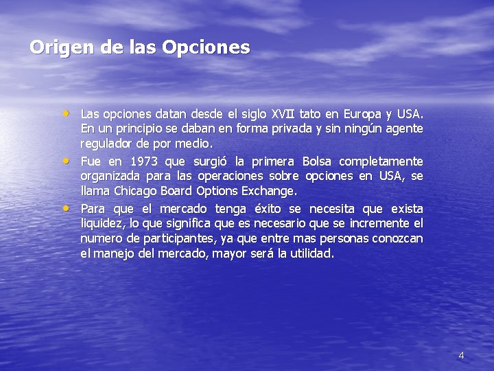 Origen de las Opciones • Las opciones datan desde el siglo XVII tato en