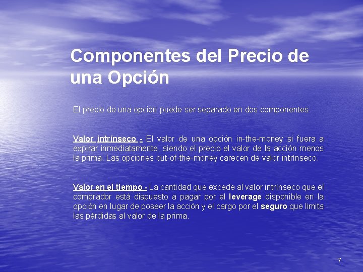 Componentes del Precio de una Opción El precio de una opción puede ser separado