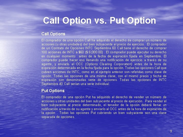 Call Option vs. Put Option Call Options El comprador de una opción Call ha