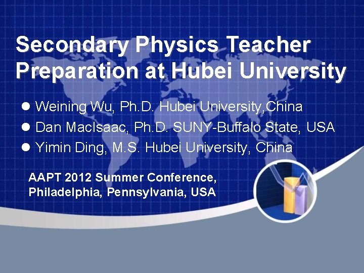 Secondary Physics Teacher Preparation at Hubei University Weining Wu, Ph. D. Hubei University, China