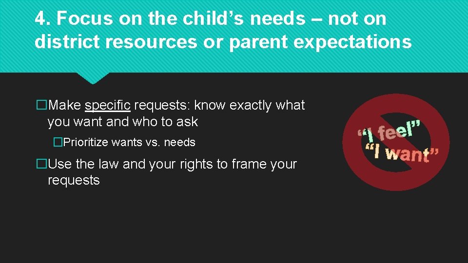 4. Focus on the child’s needs – not on district resources or parent expectations