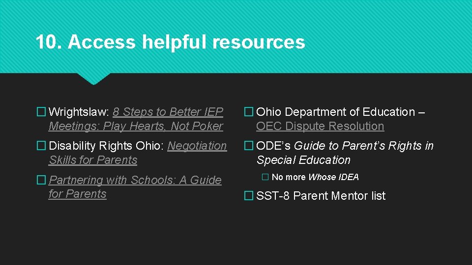 10. Access helpful resources � Wrightslaw: 8 Steps to Better IEP Meetings: Play Hearts,