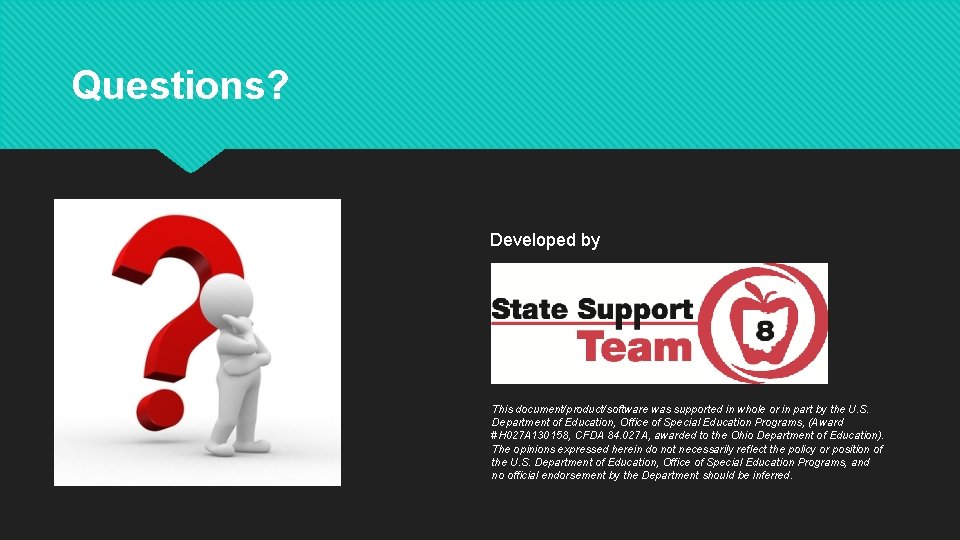 Questions? Developed by This document/product/software was supported in whole or in part by the