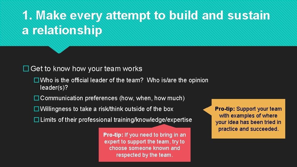 1. Make every attempt to build and sustain a relationship � Get to know