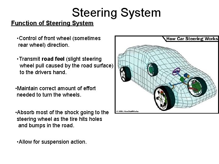 Steering System Function of Steering System • Control of front wheel (sometimes rear wheel)