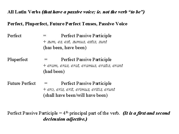 All Latin Verbs (that have a passive voice; ie. not the verb “to be”)